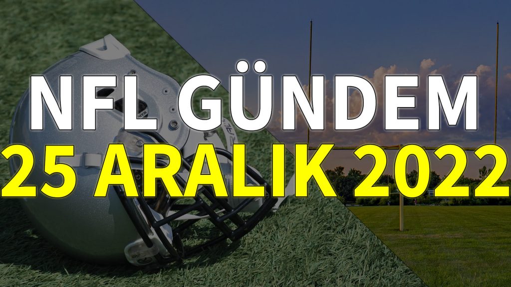 NFL Gündem 25 Aralık 2022 | Korumalı Futbol Türkiye