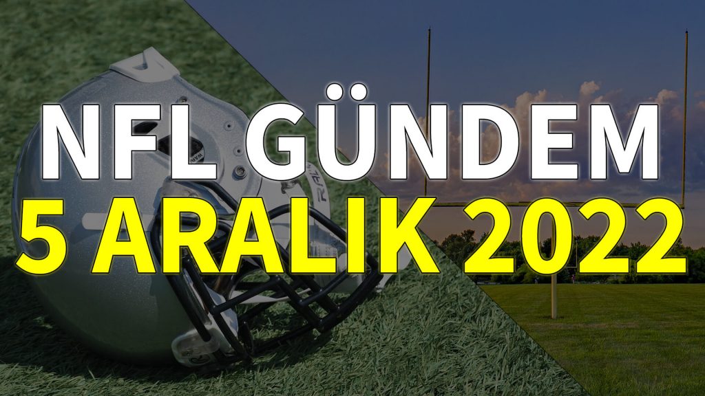 NFL Gündem 5 Aralık 2022 | Korumalı Futbol Türkiye