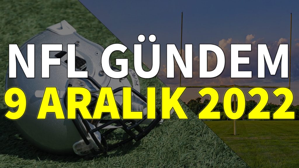 NFL Gündem 9 Aralık 2022 | Korumalı Futbol Türkiye