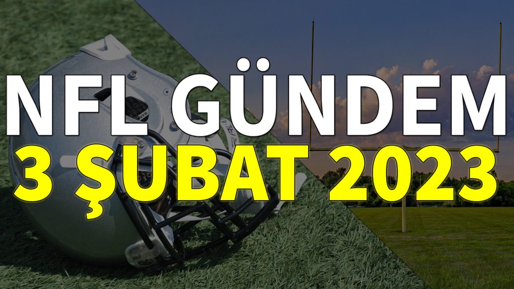 NFL Gündem 3 Şubat 2023 | Korumalı Futbol Türkiye