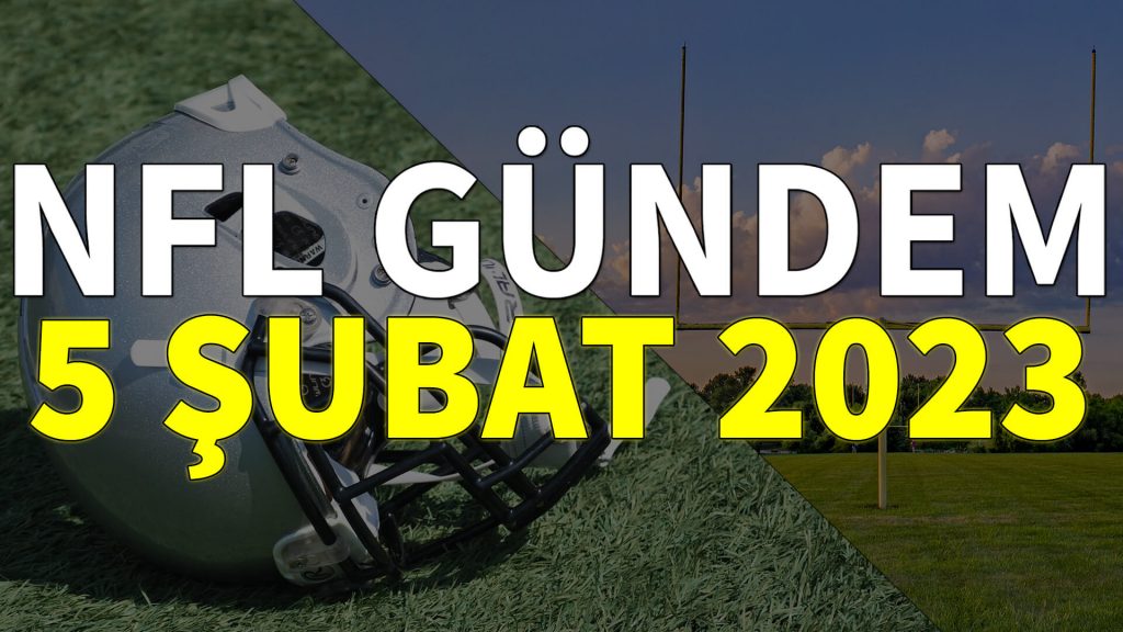 NFL Gündem 5 Şubat 2023 | Korumalı Futbol Türkiye