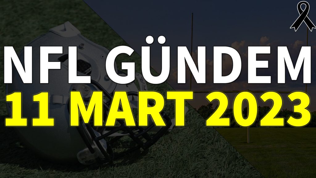 NFL Gündem 11 Mart 2023 | Korumalı Futbol Türkiye