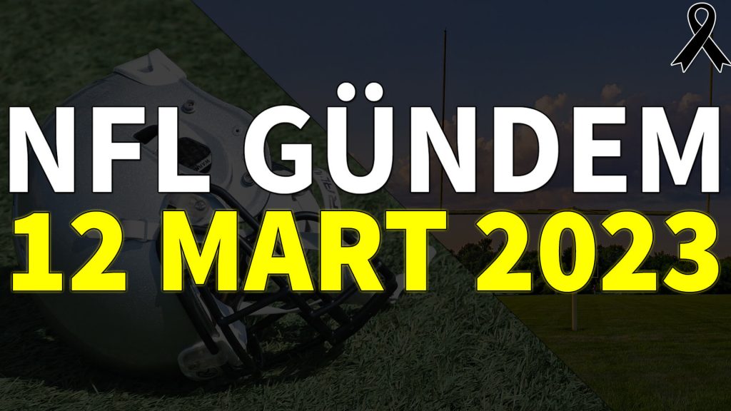 NFL Gündem 12 Mart 2023 | Korumalı Futbol Türkiye