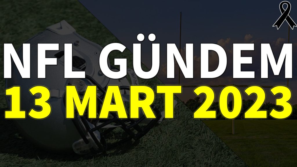 NFL Gündem 13 Mart 2023 | Korumalı Futbol Türkiye