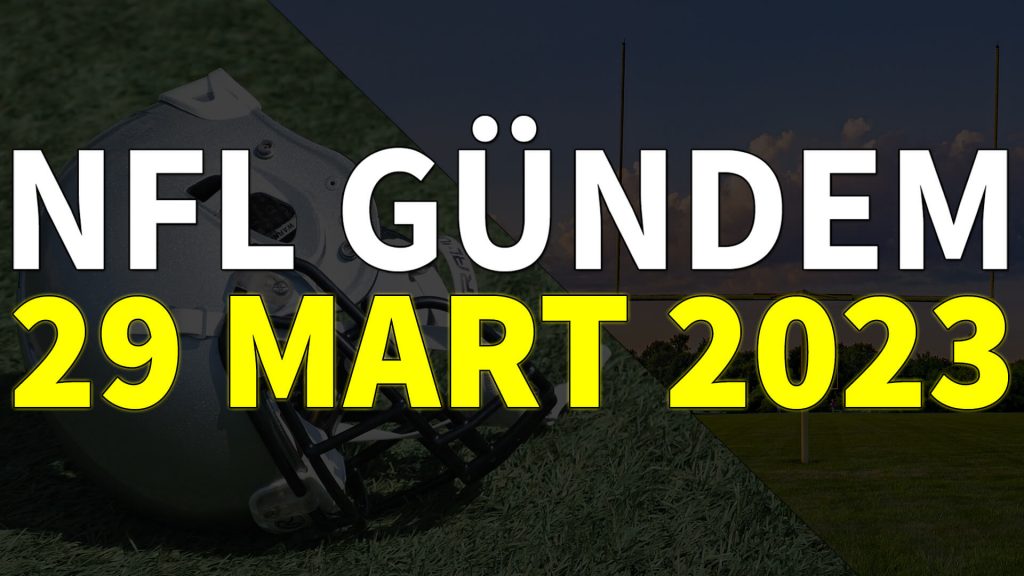 NFL Gündem 29 Mart 2023 | Korumalı Futbol Türkiye