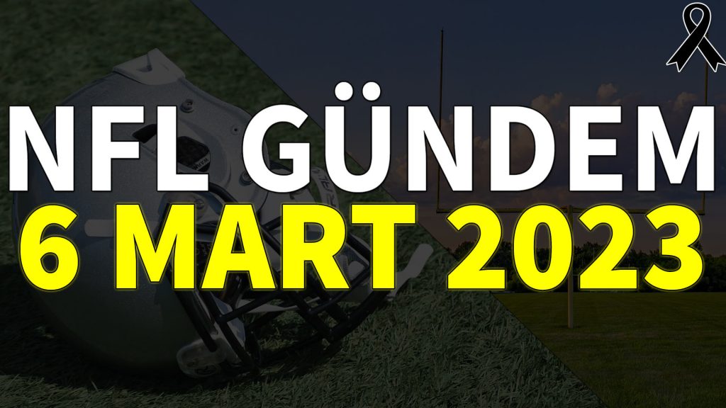 NFL Gündem 6 Mart 2023 | Korumalı Futbol Türkiye