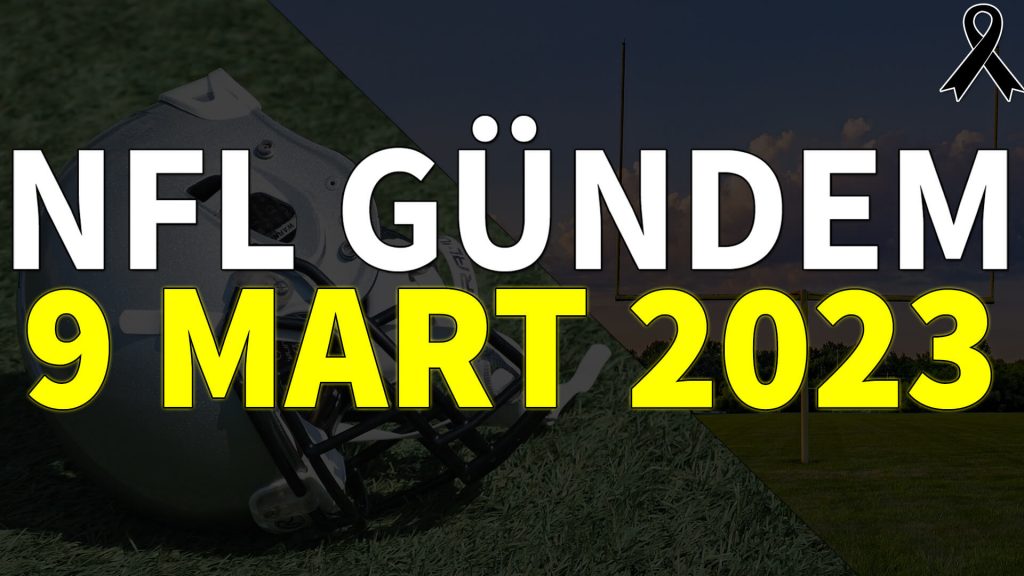 NFL Gündem 9 Mart 2023 | Korumalı Futbol Türkiye