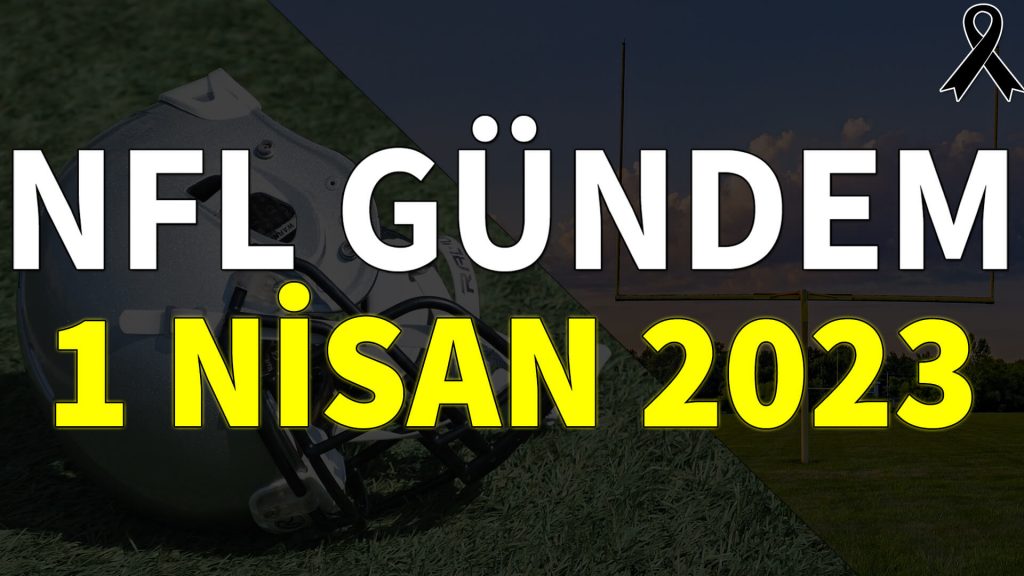 NFL Gündem 1 Nisan 2023 | Korumalı Futbol Türkiye