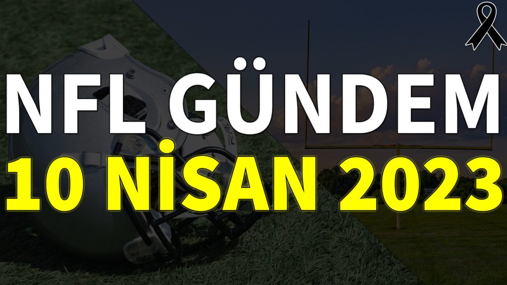 NFL Gündem 10 Nisan 2023 | Korumalı Futbol Türkiye