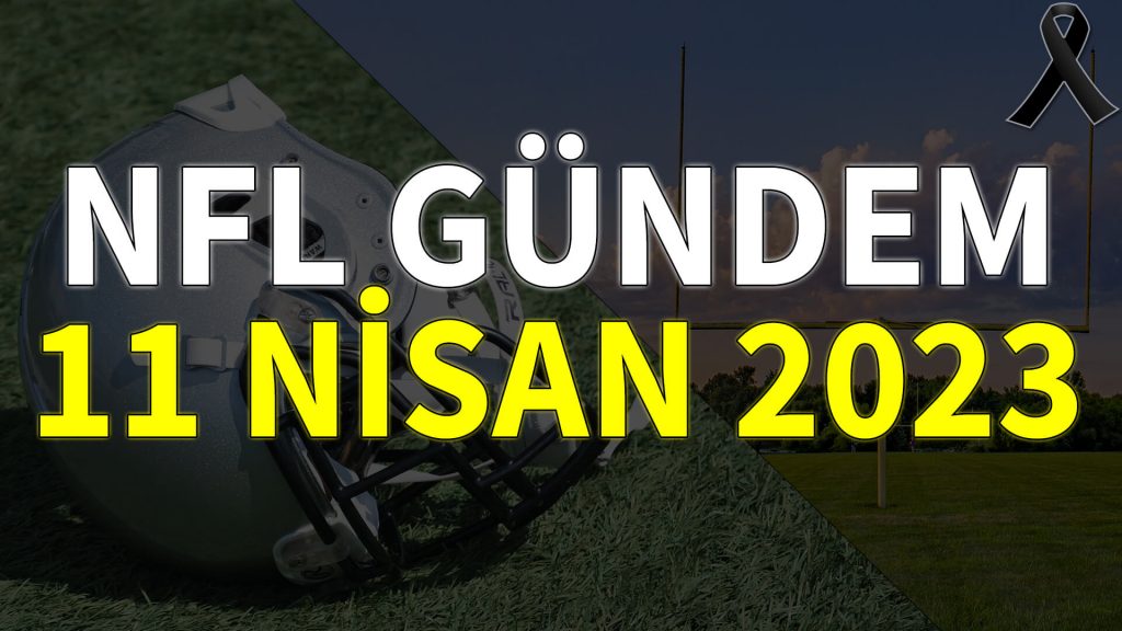 NFL Gündem 11 Nisan 2023 | Korumalı Futbol Türkiye