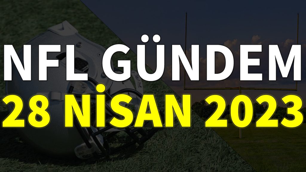 NFL Gündem 28 Nisan 2023 | Korumalı Futbol Türkiye