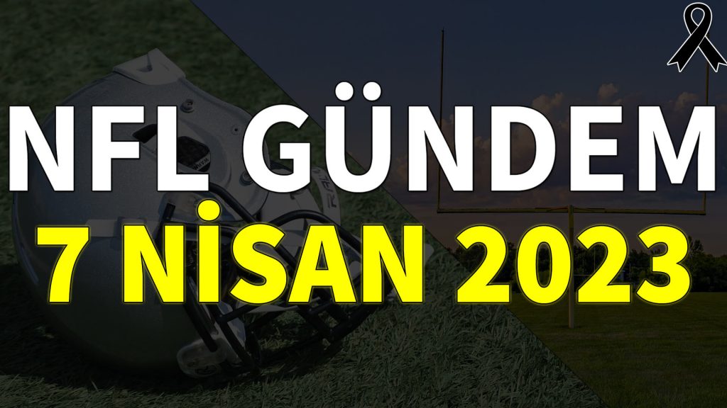 NFL Gündem 7 Nisan 2023 | Korumalı Futbol Türkiye