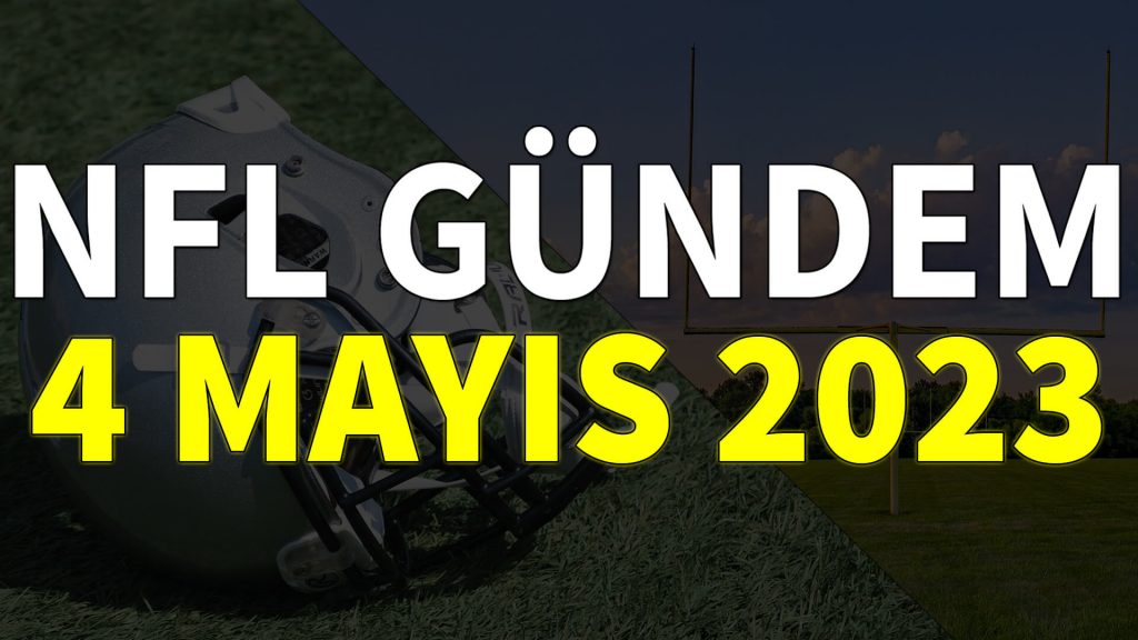 NFL Gündem 4 Mayıs 2023 | Korumalı Futbol Türkiye